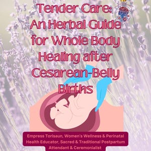 Pode incluir: Capa de livro com o título "Tender Care: An Herbal Guide for Whole Body Healing after Cesarean-Belly Births." A imagem apresenta uma ilustração estilizada de um bebê no útero, com mãos em luvas azuis. O fundo é um campo de lavanda.