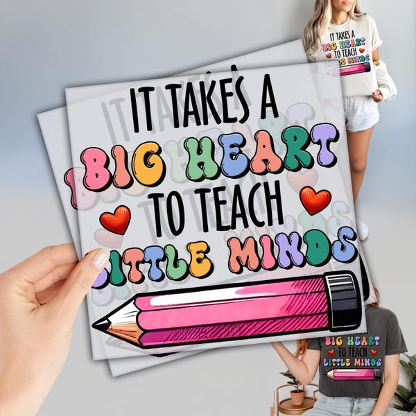 Teacher DTF, Ready to Press DTF Transfers, It Takes A Big Heart To Teach Little Minds Dtf, Teacher Appreciation Dtf, Direct To Film