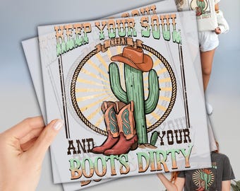 Keep Your Soul Clean And Your Boots Dtf, Ready to Press Dtf Transfers, Cowgirl Dtf, Howdy DtF, Direct To Film, Cowgirl Boots Sunflower