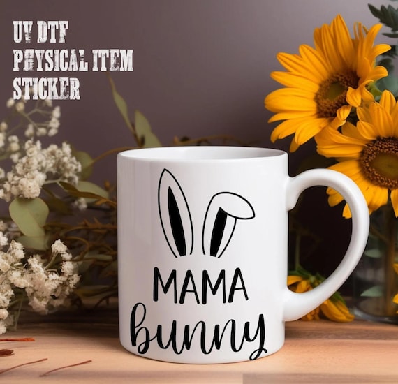 Mama Bunny Sticker Transfer, Happy Easter UV DTF Print (Phone Cases, Mugs, Tumblers)