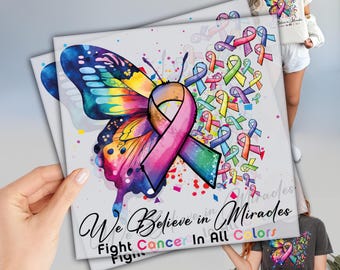 May include: A colorful butterfly with a pink ribbon and a background of many colorful ribbons. The text reads "We Believe in Miracles Fight Cancer In All Colors".