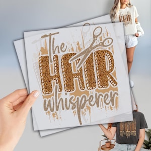 The Hair Whisperer DTF, Hairstylist Dtf, Ready to Press DTF Transfers, Heat Press Transfer, Cosmetology Dtf, Gift For Hairstylist
