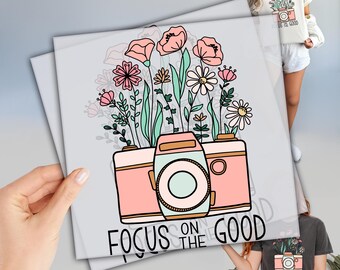 Focus On The Good DTF, Photographer Dtf, Ready to Press DTF Transfers, Heat Press Transfer, High Quality Transfer, Direct To Film