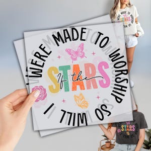 If The Stars Were Made To Worship DTF, Ready to Press DTF Transfers, Christian Gifts, Heat Press Transfers, Faith Dtf, Jesus Loves You Dtf