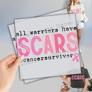 All Warriors Have Scars Dtf, Cancer Survivor Dtf, Ready to Press DTF Transfer, Breast Cancer Dtf, Cancer Warrior Gifts, Pancreatic Cancer