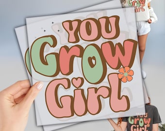 Retro You Grow Girl DTF, Ready to Press DTF Transfers, Girl Power Dtf, Inspirational Dtf, Flower Farmer Dtf, Direct To Film