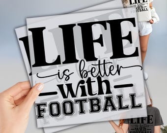 Life Is Better With Football DTF, Ready to Press, Game Day DTF Transfer, Direct To Film, Heat Press Transfers, Football Season