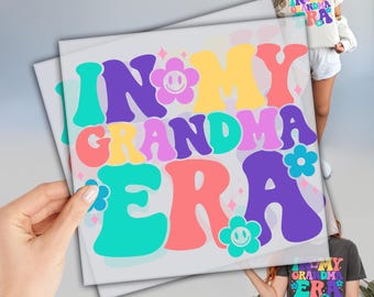 In My Grandma Era DTF Transfer, Grandma Dtf, Heat Press Transfer, Gift For Grandma, DTF Transfers Ready to Press, High Quality Transfer
