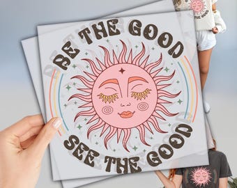 Be The Good See The Good DTF, Positive Kindness Dtf, Ready to Press DTF Transfers, Heat Press Transfer, Inspirational Dtf, High Quality