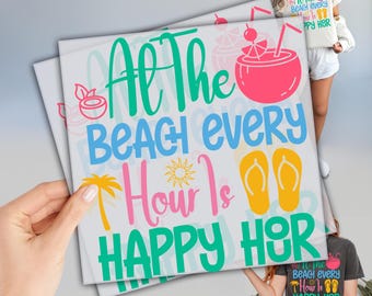 Beach Vacation Dtf, At the Beach Every Hour is Happy Hour Dtf, Ready to Press DTF Transfers, Direct To Film, Summer Vibes Dtf