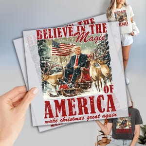 Trump Christmas DTF Transfer, Dtf Ready to Apply, Ready to Press, Custom DTF Transfers Ready For Press, Believe In The Magic Of America