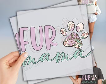 Fur Mama DTF Transfer, Ready to Press DTF Transfers, Dog Mom Gift, Heat Press Transfer, Direct To Film, Mother's Day Gifts, Pet Lover Dtf