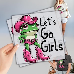 Let&#39;s Go Girls DTF, Ready to Press Dtf Transfer, Western Frog Dtf, Custom Heat Transfer, Ready to Press, Girls Trip DTF