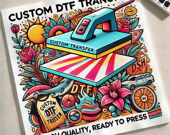 Personalized DTF - Custom Heat Press, Ready to Apply, No Minimum Order,