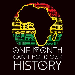 One Month Can&#39;t Hold Our History PNG - Pan-African Black History Month Design - Afrocentric Sublimation Digital Melanin PNG,Black History.