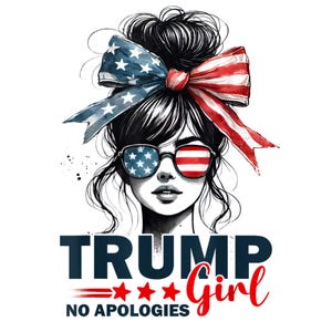 Trump Girl No Apologies PNG | Messy Bun Sunglasses 2025| USA Patriotic Digital Design Trump 2025,Trump Girl,No Apologies,Messy Bun,USA Pride