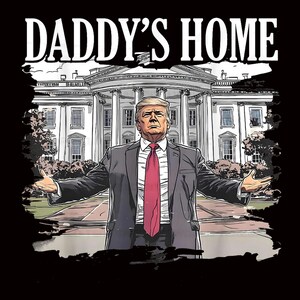 Trump Daddy’s Home - White House 2025 Patriotic Design PNG