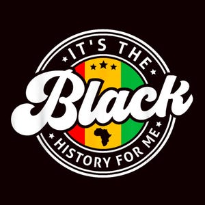 Black History Month - It’s the Black History for Me PNG Design.It’s the Black History for Me PNG, Black History Month Design,Black Digital.