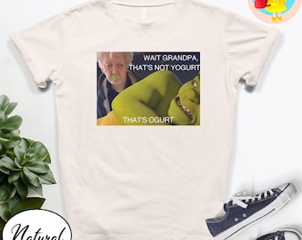 Funny Shrek Shirt That's Yogurt Shrek Ogre Dank Meme Quote Out of Pocket Humor Shirt Funny Saying T-Shirt Gift for Him Grandpa Eating Yogurt