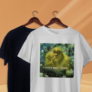 Let&#39;s have Shrex ironisches lustiges T-Shirt Satire Shirt Weird Dank Meme Tshirt Geschenk ausgeschüttelte Shirts Shitpost Gen Z T-shirts Meme Shirt