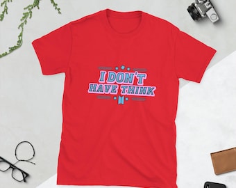 Jin I Don't Have Think Unisex T-Shirt