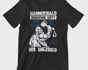 The Norse god of impatience, Hammersbald T-Shirt, Viking Thor sayings A18