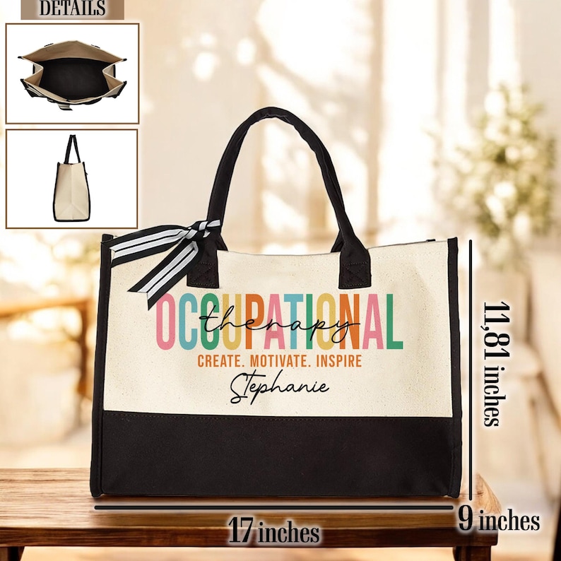 May include: A white and black canvas tote bag with a colorful "Occupational Therapy" design and the name "Stephanie" printed on it. The bag measures 17 inches wide, 11.81 inches tall, and 9 inches deep.