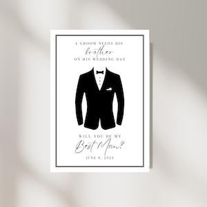 May include: A white card with black text and a tuxedo graphic. The text reads "A groom needs his brother on his wedding day. Will you be my Best Man?" and "June 8, 2024."