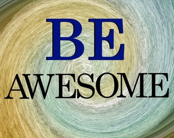 Be Awesome Motivational Poster, 8x10 Poster Wall Decor, Printable Digital File - Instant Download