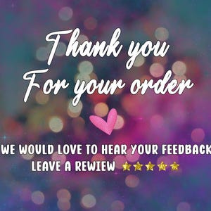 May include: A digital graphic with a bokeh background in shades of purple, pink, and blue. The text "Thank you For your order" is written in white script. A pink heart is in the center. Below, it says "WE WOULD LOVE TO HEAR YOUR FEEDBACK LEAVE A REWIEW" with five gold stars.
