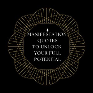 Könnte beinhalten: Eine schwarze und goldene Grafik mit einem geometrischen Design in Form einer Blume. Der Text "Manifestation Quotes to Unlock Your Full Potential" befindet sich in der Mitte des Designs.