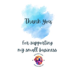 Puede incluir: Fondo blanco con una salpicadura de acuarela azul y el texto "Gracias por apoyar mi peque&ntilde;a empresa". El logotipo de Golden Dog Printables, con un Golden Retriever colorido, est&aacute; en la parte inferior.