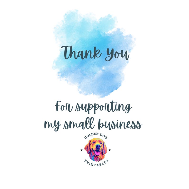 Puede incluir: Fondo blanco con una salpicadura de acuarela azul y el texto "Gracias por apoyar mi peque&ntilde;a empresa". El logotipo de Golden Dog Printables, con un Golden Retriever colorido, est&aacute; en la parte inferior.