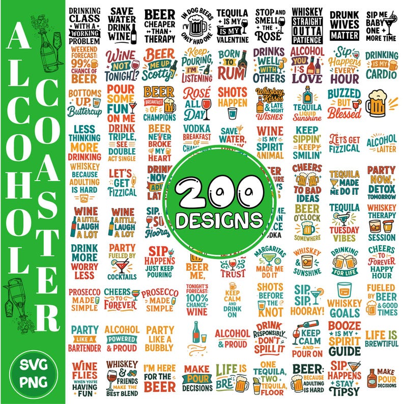 May include: A collection of 200 alcohol-themed designs, including phrases like "Drink More Worry Less" and "Whiskey & Sunshine." The image features various fonts and illustrations, perfect for coasters and other crafts.