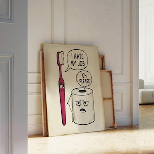 I Hate My Jobs Funny Toothbrush And Toilet Poster Print, Unique Humourous digital Painting, printable Wall Art, Bathroom Decor accessories