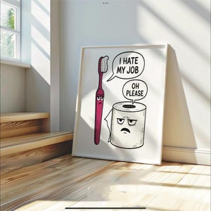 I Hate My Jobs Funny Toothbrush And Toilet Poster Print, Unique Humourous digital Painting, printable Wall Art, Bathroom Decor accessories