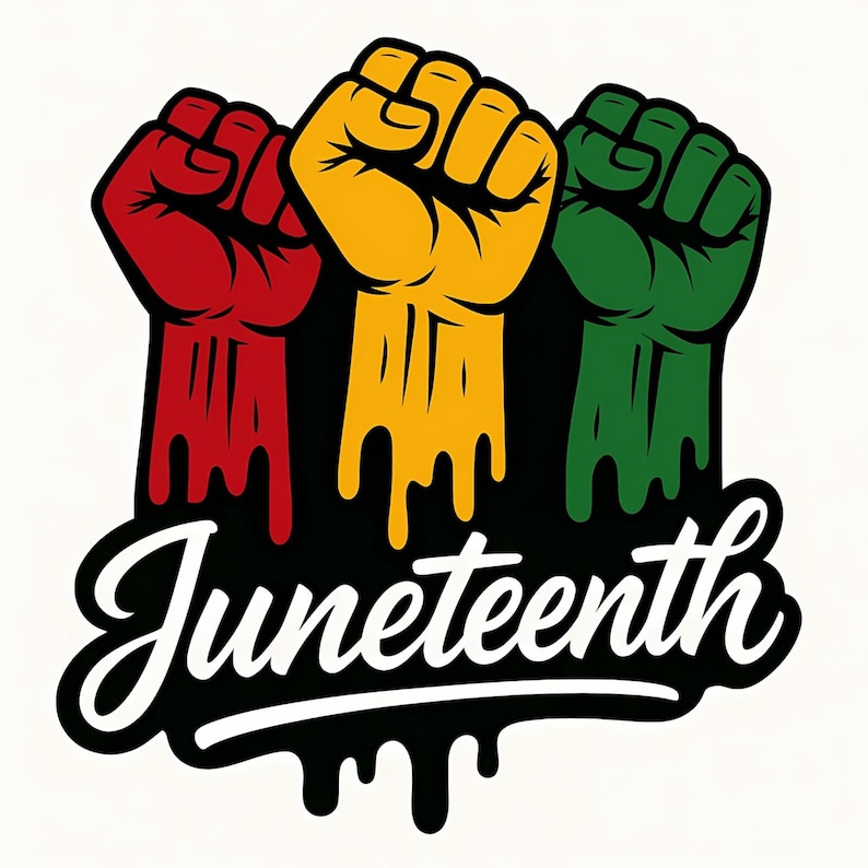 May include: A graphic design featuring three raised fists in red, yellow, and green, with the word "Juneteenth" in white script below. The design has a black background with dripping paint effect.