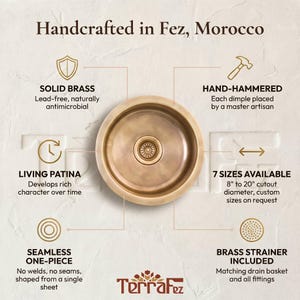 May include: A round, hand-hammered solid brass sink with a living patina, handcrafted in Fez, Morocco. The sink is a seamless one-piece design and includes a matching brass strainer. Text indicates 7 sizes available from 8 to 20 inches.
