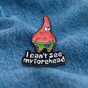 Ik kan mijn voorhoofd niet zien Cartoon Patrick Emaille Pin Cadeau Vrienden Volwassene