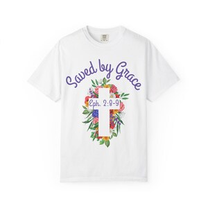 Saved by Grace Christian Shirt, Colorful and Comfortable Inspiring Gift, A Shirt for Jesus