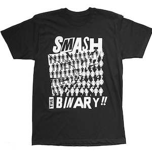 Peut inclure: T-shirt noir avec du texte blanc qui dit "Smash the Binary!" et un graphique de personnages en bâtonnets brisant une ligne.