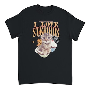 Camiseta con meme de gato "Amo los esteroides" / Divertida camiseta gráfica para amantes de los gatos y dueños de mascotas / Idea de regalo humorística / Camiseta desquiciada y vergonzosa Black