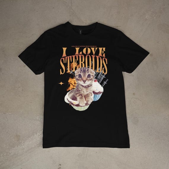 I LOVE STEROIDS Funny Cat Meme T-Shirt | Funny Graphic Tee for Cat Lovers & Pet Owners | Cute Humor Gift Idea | Unhinged Cringe Shirt