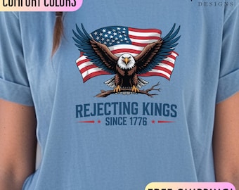 Rejecting Kings Since 1776 T-Shirt: Patriotic 4th of July USA Pride