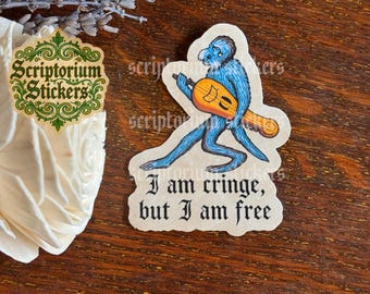 I Am Cringe But I Am Free Medieval Sticker | Medieval Marginalia Sticker, Medieval Bard Sticker, Weird Medieval Guy