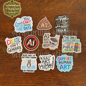 May include: A collection of eleven vinyl stickers featuring various designs and text, including phrases like 'You Can't Drink Data', 'Create Don't Generate', 'Keep Art Human', 'Support Human Art', and 'Bad Art Is Better Than AI Trash' with illustrations.