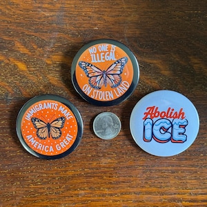 Anti ICE Button Pins | Anti Fascism, No One Is Illegal on Stolen Land, Immigrants Make America Great All 3! (Lg)