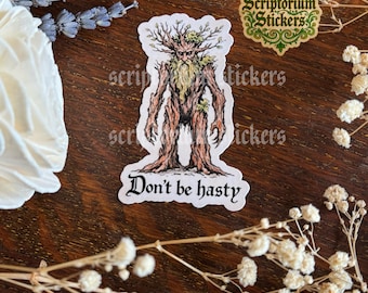 Don't Be Hasty Tree Ent Sticker | Medieval Sticker, Bookish Sticker, Treebeard Sticker, Fantasy Sticker, Bookish Sticker