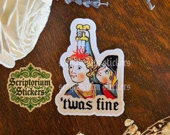 Twas Fine Medieval Humor Sticker | Meme Sticker, Unique Gift, Middle Ages Sticker, Medieval Art Sticker