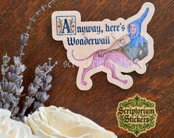 Anyway Here's Wonderwall Medieval Meme Sticker | Medieval Marginalia, Medieval Bard Sticker, 90s Stickers, 90s Nostalgia